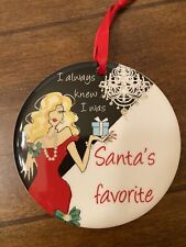 I always knew I was Santas Favorite Ornament Lady Christmas Ceramic 3