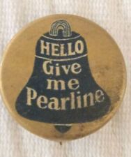 Hello Give Me Pearline Pinback Button Pin W+H Vintage Advertising 1894 1896 picture