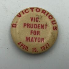 1927 Vintage B Victorious Vic Prudent For Mayor Campaign Button Pin Pinback R1 picture