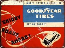 Good Year Tires Skiddy Roads Ahead Car Saving Mileage Metal Sign 9x12