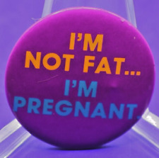 VINTAGE PINBACK I’M NOT FAT I’M PREGNANT BUTTON picture