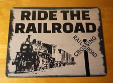 RIDE THE RAILROAD TRAIN STATION CROSSING Sign Collectible Old West Home Decor picture