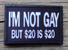 Im Not Gay But 20 Is 20 Funny Tactical Army Removable Hook & Loop Morale Patch picture