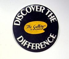 THE GALLERY OF HOMES DISCOVER THE DIFFERENCE - VINTAGE BUTTON PIN picture
