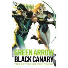 Green Arrow/Black Canary For Better or for Worse TPB #1 in NM +. DC comics [y/ picture