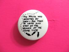 1980's SAYINGS VINTAGE BUTTON PIN BADGE UK IMPORT    THE WALTZ....        A picture