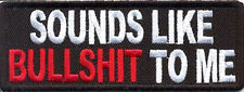 SOUNDS LIKE BULLSHIT TO ME  EMBROIDERED 4.0 INCH IRON ON  MC BIKER PATCH picture