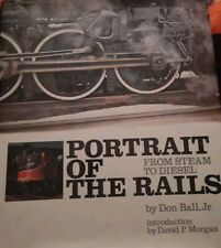 PORTRAIT OF THE RAILS from Steam to diesel by Don Ball picture
