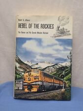 Rebel of the Rockies - The Denver and Rio Grande Western By Robert G. Athearn picture
