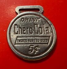 Very Old Chero-Cola Watch Fob- Columbus, Georgia picture