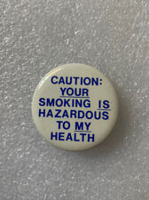 Vtg Pin Caution: Your Smoking is Hazardous to My Health Button Pin 1.5