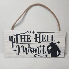 The Hell I Won't Western Decor Sign Plaque Wall Hanging  picture