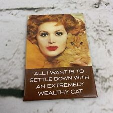Refrigerator Magnet ‘All I Want Is To Settle Down With An Extremely Wealthy Cat￼ picture