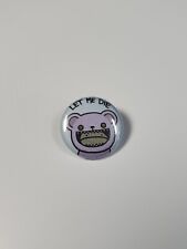 Let Me Die Purple Crazy Bear Button Pin 1