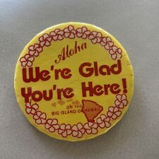 Vintage Aloha We’re Glad You’re Here Big Island of Hawaii Pin Rare picture