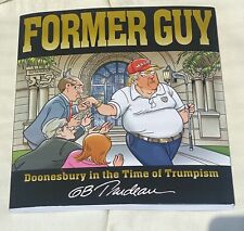 Former Guy Book: Doonesbury in the Time of Trumpism. Donald Trump Comic Book. picture