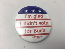 Vintage I'm glad I didn't vote for Bush Button Pinback picture