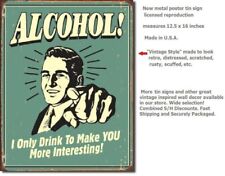 Alcohol I only Drink to make you more interesting funny vtg bar ad Metal POSTER picture