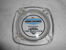 OLD VTG GLASS ASHTRAY THE UNION SAVINGS ASSOCIATION 75th ANNIVERSARY ASHTRAY picture