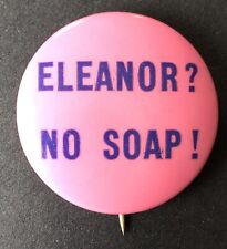 1940 Pinback Button Anti Franklin Roosevelt Eleanor Roosevelt, Eleanor? No Soap picture