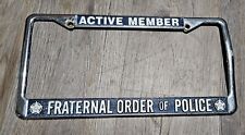 RARE VINTAGE Active Member Fraternal Order Of Polic License Plate Frame METAL  picture