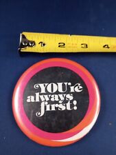 Vtg You're Always First Hippy Pin Button Pinback      *110-P picture