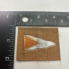 VTG c 1910s BROWN UNIVERSITY PENNANT Tobacco Leather Patch 382T picture
