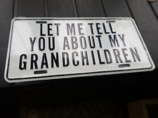 NEW LET ME TELL YOU ABOUT MY GRANDCHIDREN License Plate picture