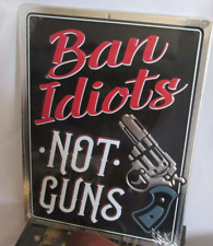 Ban Idiots Not Guns Revolver Metal Sign Chrome Large Home Decor Womans Mens  picture