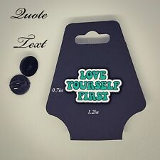 Love Your Self Quote Pin, Replacement Back Included picture