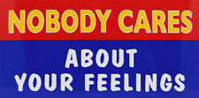 Nobody Cares About Your Feelings Vinyl Decal Bumper Sticker picture