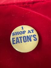 I shop At Eaton's Pinback Button Canadian Department Store Chain Defunct 1.75