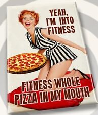Yeah I’m Into Fitness,Fitness This Pizza In My Mouth.A 2”x3”Fridge Magnet. picture