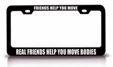 FRIENDS HELP YOU MOVE REAL FRIENDS HELP YOU MOVE BODIES Humor Bl picture