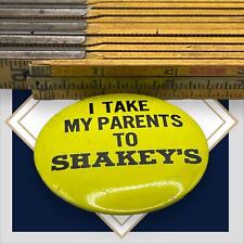 Vintage I TAKE MY PARENTS TO SHAKEY'S Green Badge Button Pinback, 2.25