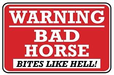 BAD HORSE...BITES LIKE HELL - SIGN- #PS-482 picture