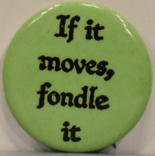 1960s If It Moves Fondle Sexual Freedom Feminism Movement Hippie Green Pinback picture