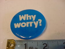 WHY WORRY? - BUTTON PIN picture