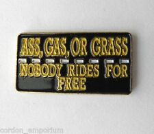 ASS GAS GRASS NOBODY RIDES FOR FREE FUNNY LAPEL PIN BADGE 1 INCH picture