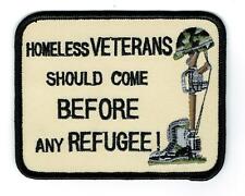 Homeless VETERANS Should Come BEFORE REFUGEE WITH COMBAT CROSS MEMORIAL PATCH picture