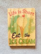 Life is Short Eat the Ice Cream Refrigerator Magnet Novelty  picture