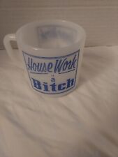Federal Glass Housework is a bitch Coffee/Tea Mug , No Chips or Stains picture
