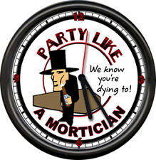 Party Like A Mortician Funeral Home Director Embalmer Sign Wall Clock  picture