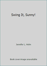 Swing It, Sunny by Jennifer L. Holm picture