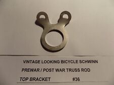 VINTAGE LOOKING SCHWINN BICYCLE PREWAR POST WAR TRUSS ROD TOP BRACKET #36 picture