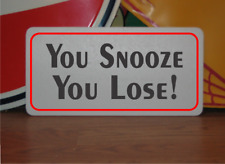 You Snooze You Lose Metal Sign  picture