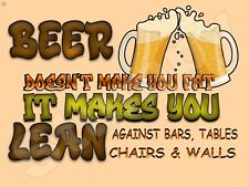 Beer doesn't Make you Fat  Metal Sign 9