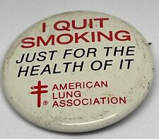 I Quit Smoking American Lung Association Pinback Button For The Health Of It picture