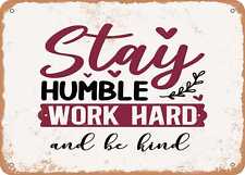 Metal Sign - Stay Humble Work Hard and Be Kind - Vintage Look Sign picture