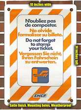 METAL SIGN - 1978 Don't Forget to Validate Your Ticket SNCF - 10x14 Inches picture